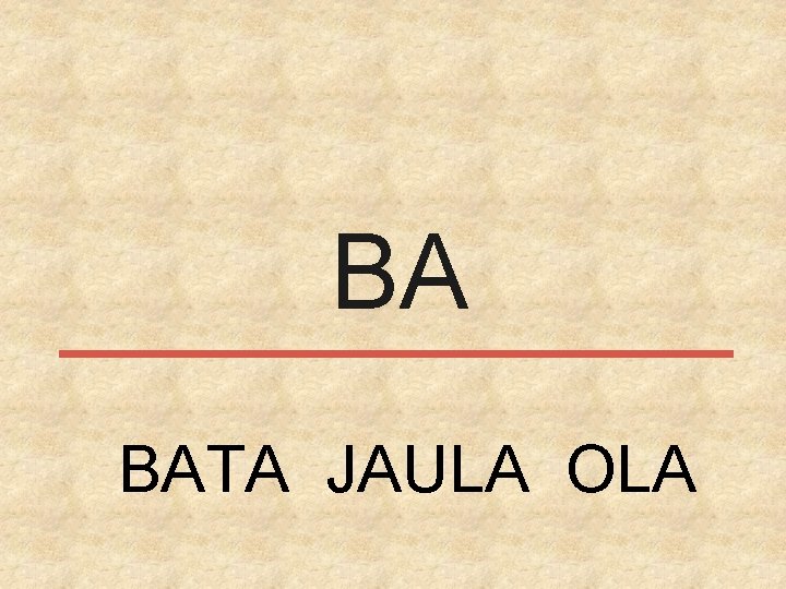 BA BATA JAULA OLA 