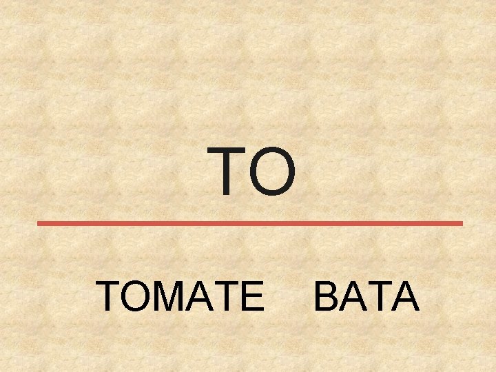 TO TOMATE BATA 