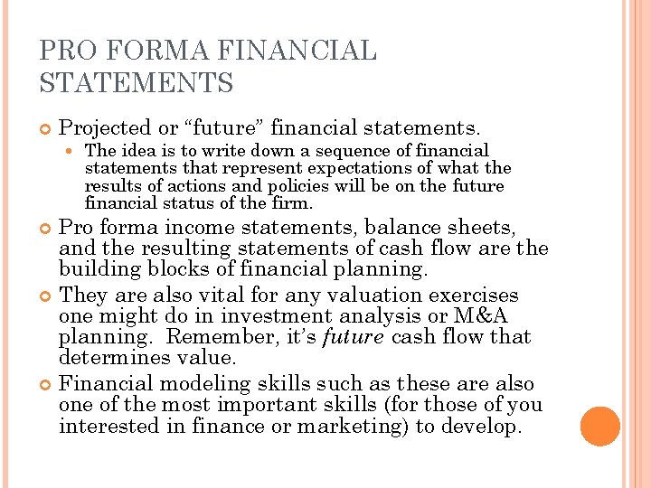 PRO FORMA FINANCIAL STATEMENTS Projected or “future” financial statements. The idea is to write