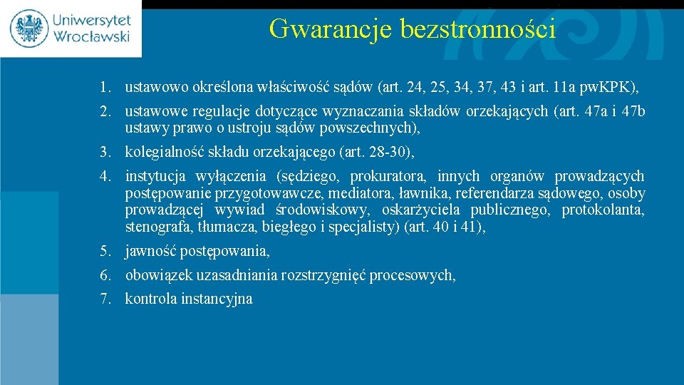 Gwarancje bezstronności 1. ustawowo określona właściwość sądów (art. 24, 25, 34, 37, 43 i