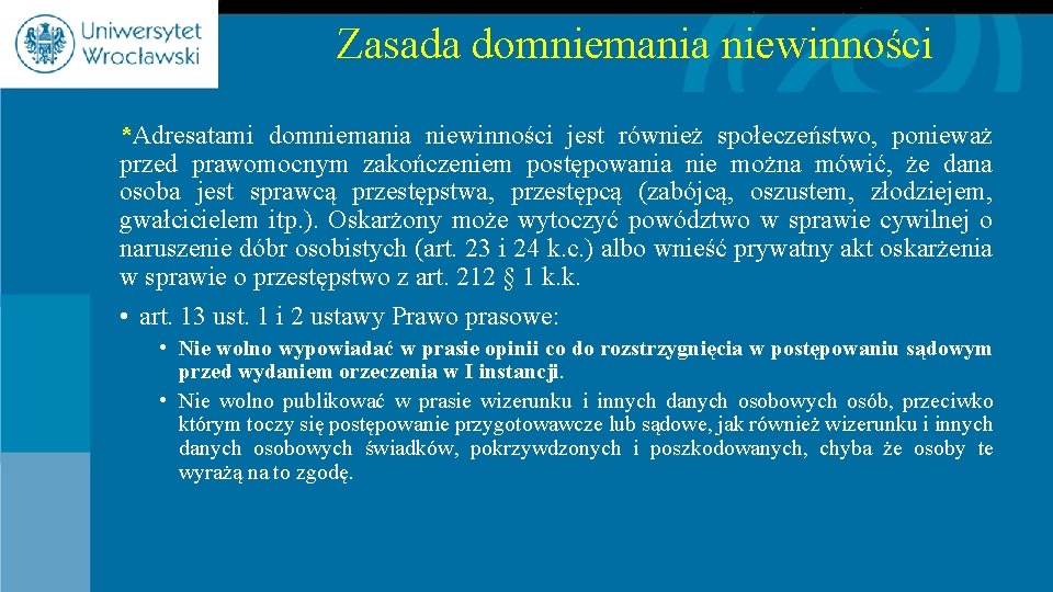 Zasada domniemania niewinności *Adresatami domniemania niewinności jest również społeczeństwo, ponieważ przed prawomocnym zakończeniem postępowania