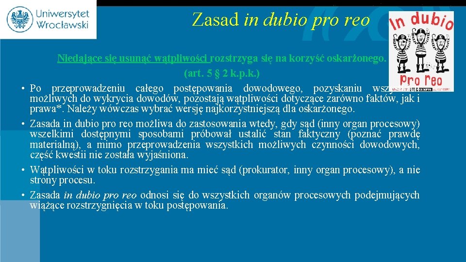 Zasad in dubio pro reo • • Niedające się usunąć wątpliwości rozstrzyga się na