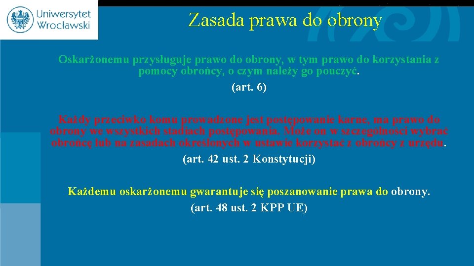 Zasada prawa do obrony Oskarżonemu przysługuje prawo do obrony, w tym prawo do korzystania