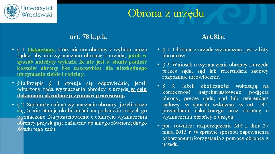 Obrona z urzędu art. 78 k. p. k. Art. 81 a. • § 1.