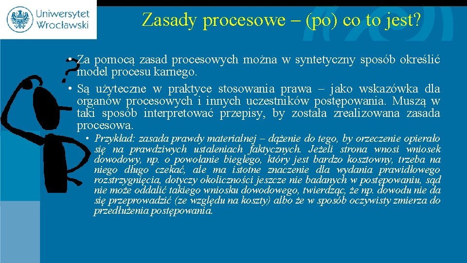 Zasady procesowe – (po) co to jest? • Za pomocą zasad procesowych można w