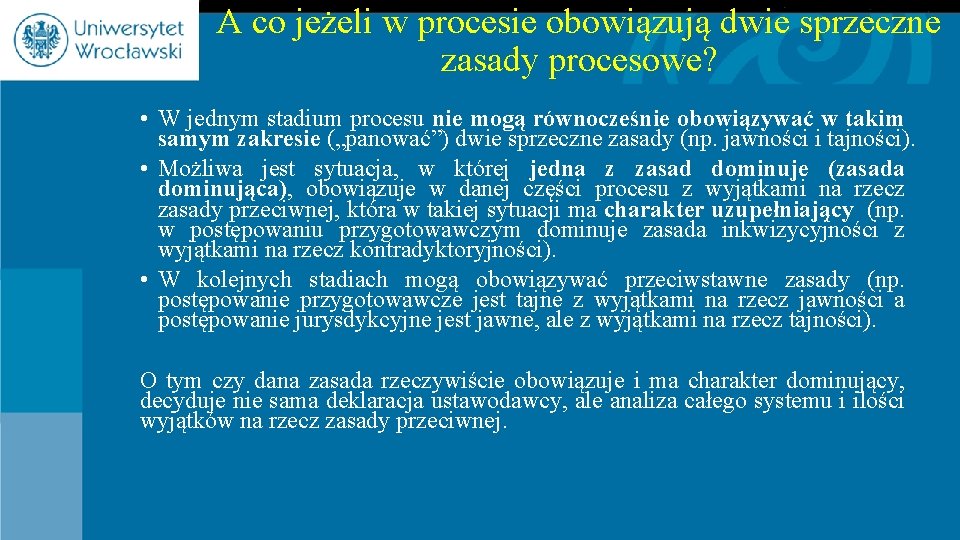 A co jeżeli w procesie obowiązują dwie sprzeczne zasady procesowe? • W jednym stadium