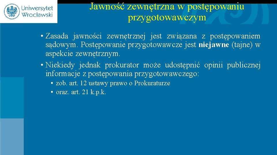 Jawność zewnętrzna w postępowaniu przygotowawczym • Zasada jawności zewnętrznej jest związana z postępowaniem sądowym.