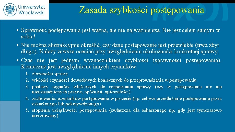 Zasada szybkości postępowania • Sprawność postępowania jest ważna, ale nie najważniejsza. Nie jest celem