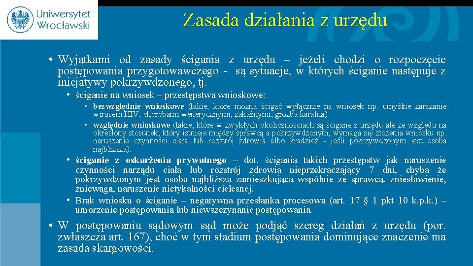 Zasada działania z urzędu • Wyjątkami od zasady ścigania z urzędu – jeżeli chodzi