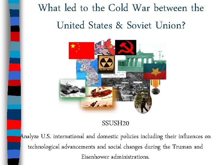 Essential Question What led to the Cold War