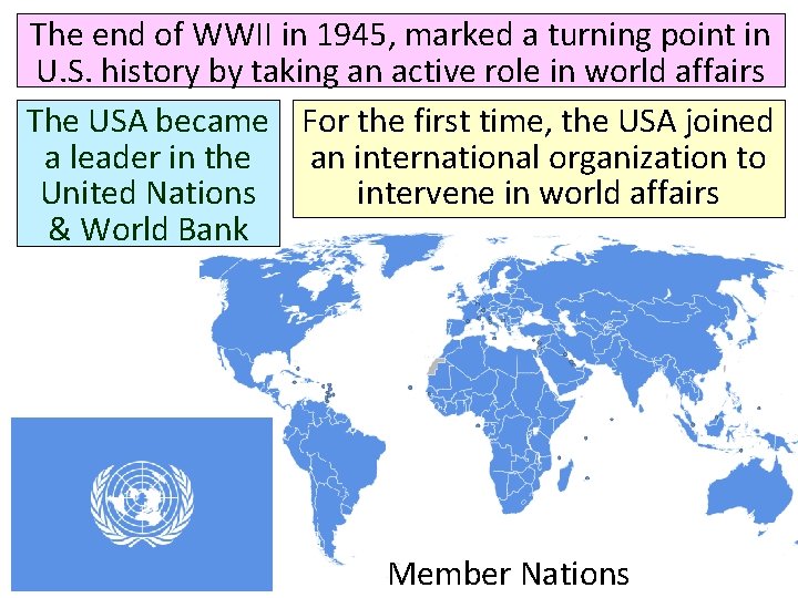 The end of WWII in 1945, marked a turning point in U. S. history The end of WWII in 1945, marked a turning point in U. S. history
