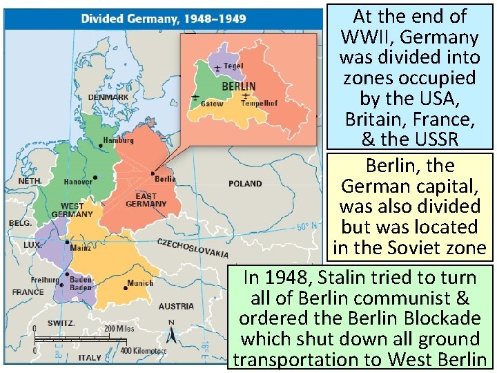 At the end of WWII, Germany was divided into zones occupied by the USA, At the end of WWII, Germany was divided into zones occupied by the USA,