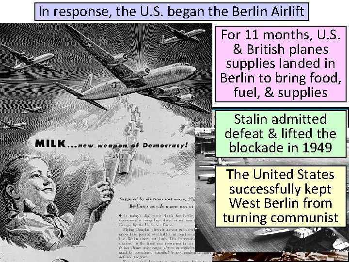 In response, the U. S. began the Berlin Airlift For 11 months, U. S. In response, the U. S. began the Berlin Airlift For 11 months, U. S.
