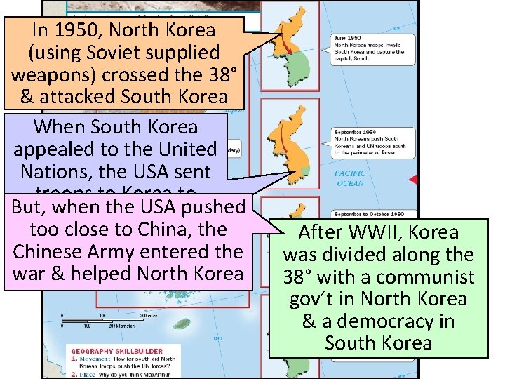 In 1950, North Korea (using Soviet supplied weapons) crossed the 38° & attacked South In 1950, North Korea (using Soviet supplied weapons) crossed the 38° & attacked South