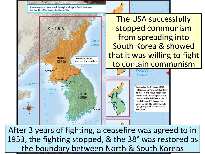 The USA successfully stopped communism from spreading into South Korea & showed that it The USA successfully stopped communism from spreading into South Korea & showed that it