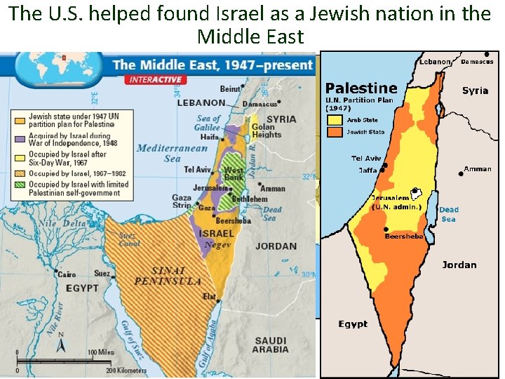 The U. S. helped found Israel as a Jewish nation in the Middle East The U. S. helped found Israel as a Jewish nation in the Middle East