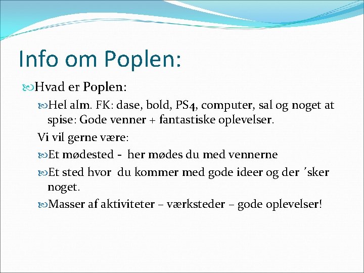 Info om Poplen: Hvad er Poplen: Hel alm. FK: dase, bold, PS 4, computer,