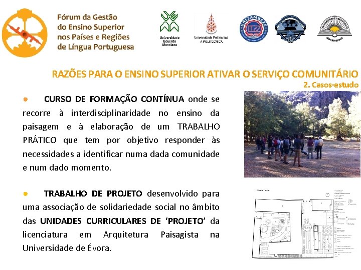 RAZÕES PARA O ENSINO SUPERIOR ATIVAR O SERVIÇO COMUNITÁRIO 2. Casos-estudo ● CURSO DE RAZÕES PARA O ENSINO SUPERIOR ATIVAR O SERVIÇO COMUNITÁRIO 2. Casos-estudo ● CURSO DE