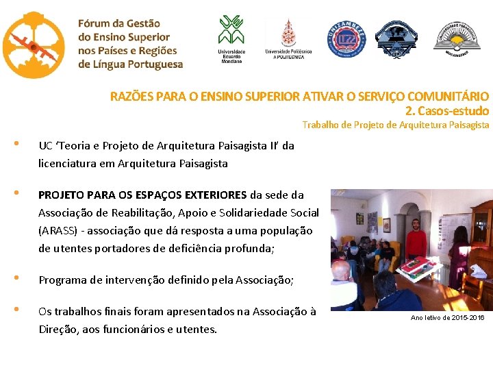 RAZÕES PARA O ENSINO SUPERIOR ATIVAR O SERVIÇO COMUNITÁRIO 2. Casos-estudo Trabalho de Projeto RAZÕES PARA O ENSINO SUPERIOR ATIVAR O SERVIÇO COMUNITÁRIO 2. Casos-estudo Trabalho de Projeto