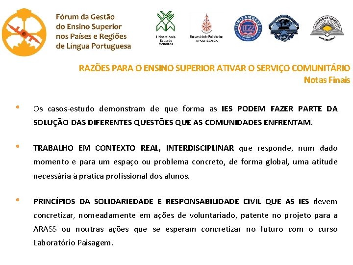 RAZÕES PARA O ENSINO SUPERIOR ATIVAR O SERVIÇO COMUNITÁRIO Notas Finais • Os casos-estudo RAZÕES PARA O ENSINO SUPERIOR ATIVAR O SERVIÇO COMUNITÁRIO Notas Finais • Os casos-estudo