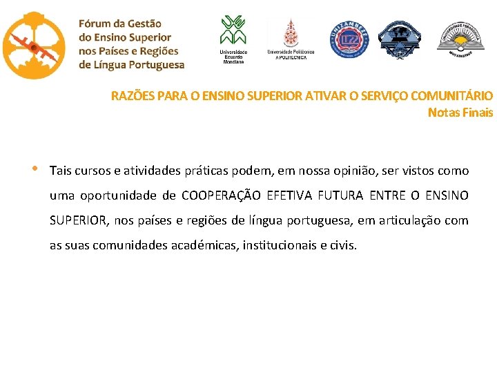 RAZÕES PARA O ENSINO SUPERIOR ATIVAR O SERVIÇO COMUNITÁRIO Notas Finais • Tais cursos RAZÕES PARA O ENSINO SUPERIOR ATIVAR O SERVIÇO COMUNITÁRIO Notas Finais • Tais cursos