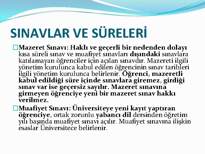 SINAVLAR VE SÜRELERİ �Mazeret Sınavı: Haklı ve geçerli bir nedenden dolayı kısa süreli sınav