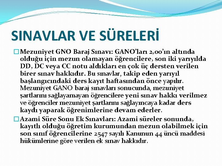 SINAVLAR VE SÜRELERİ �Mezuniyet GNO Baraj Sınavı: GANO’ları 2, 00’ın altında olduğu için mezun