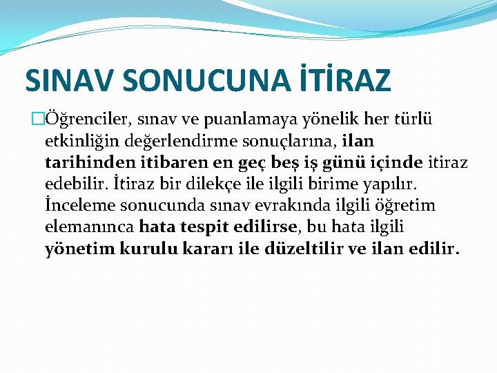 SINAV SONUCUNA İTİRAZ �Öğrenciler, sınav ve puanlamaya yönelik her türlü etkinliğin değerlendirme sonuçlarına, ilan