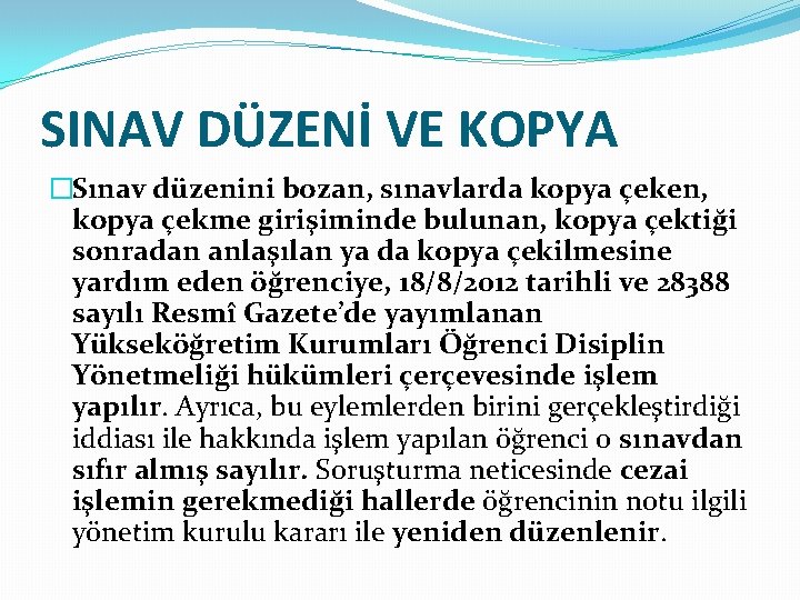 SINAV DÜZENİ VE KOPYA �Sınav düzenini bozan, sınavlarda kopya çeken, kopya çekme girişiminde bulunan,