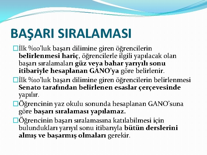 BAŞARI SIRALAMASI �İlk %10’luk başarı dilimine giren öğrencilerin belirlenmesi hariç, öğrencilerle ilgili yapılacak olan