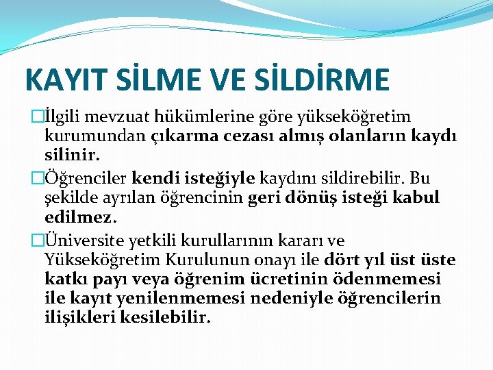 KAYIT SİLME VE SİLDİRME �İlgili mevzuat hükümlerine göre yükseköğretim kurumundan çıkarma cezası almış olanların