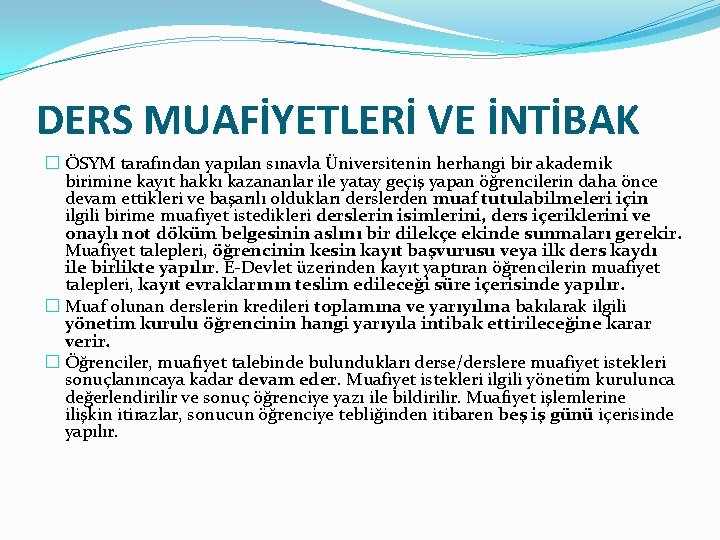 DERS MUAFİYETLERİ VE İNTİBAK � ÖSYM tarafından yapılan sınavla Üniversitenin herhangi bir akademik birimine