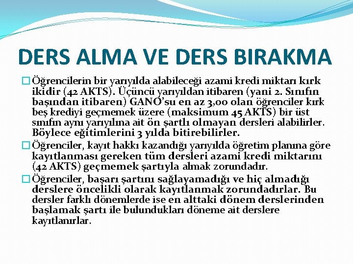 DERS ALMA VE DERS BIRAKMA �Öğrencilerin bir yarıyılda alabileceği azami kredi miktarı kırk ikidir