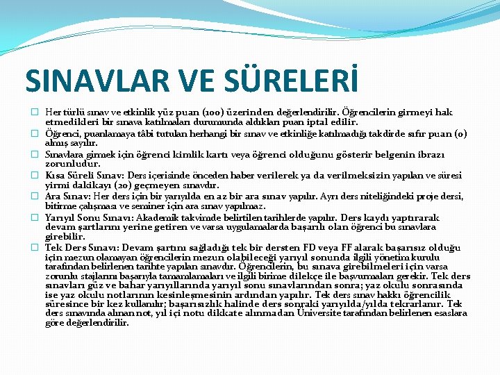 SINAVLAR VE SÜRELERİ � Her türlü sınav ve etkinlik yüz puan (100) üzerinden değerlendirilir.