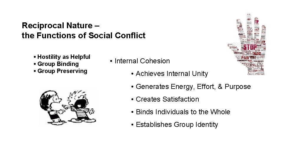 Reciprocal Nature – the Functions of Social Conflict • Hostility as Helpful • Group