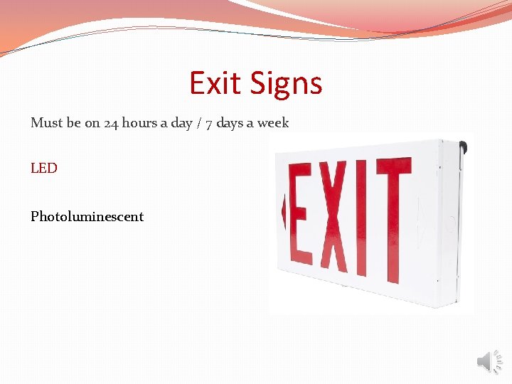 Exit Signs Must be on 24 hours a day / 7 days a week