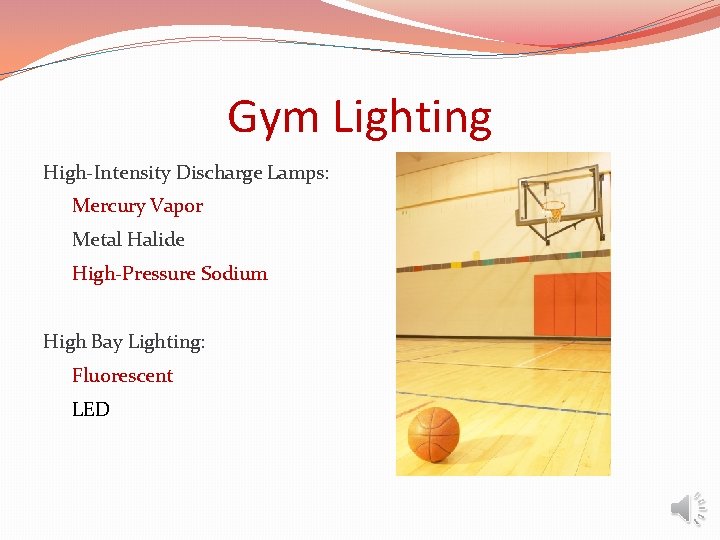 Gym Lighting High-Intensity Discharge Lamps: Mercury Vapor Metal Halide High-Pressure Sodium High Bay Lighting: