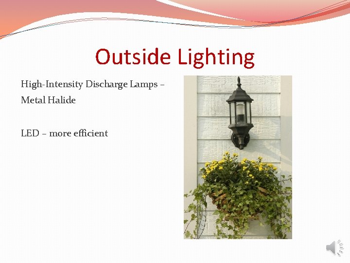 Outside Lighting High-Intensity Discharge Lamps – Metal Halide LED – more efficient 