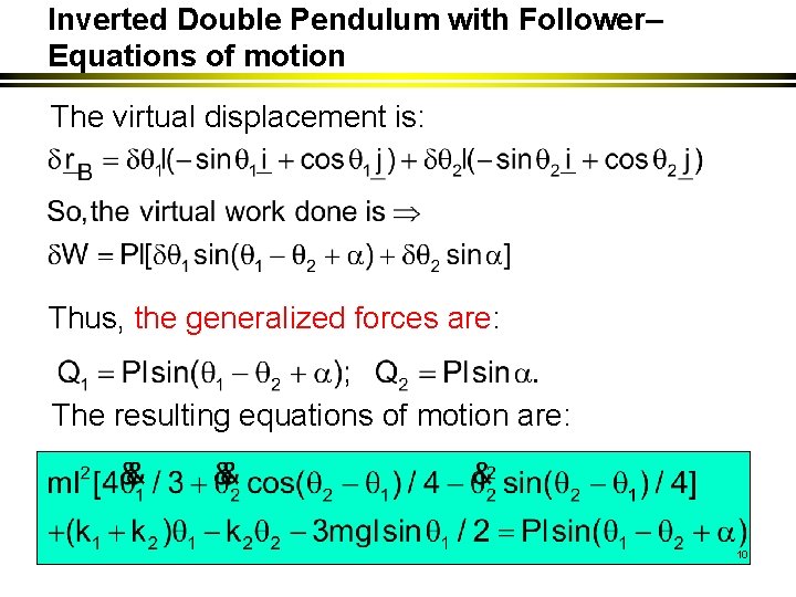 Inverted Double Pendulum with Follower– Equations of motion The virtual displacement is: Thus, the