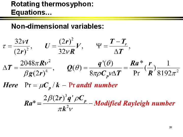 Rotating thermosyphon: Equations… Non-dimensional variables: 28 