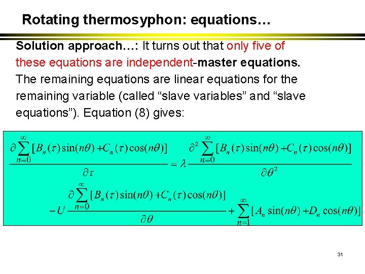 Rotating thermosyphon: equations… Solution approach…: It turns out that only five of these equations