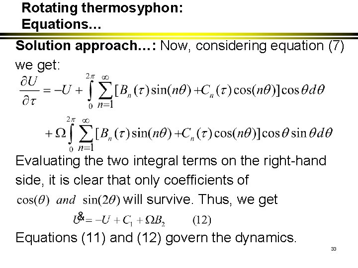 Rotating thermosyphon: Equations… Solution approach…: Now, considering equation (7) we get: Evaluating the two