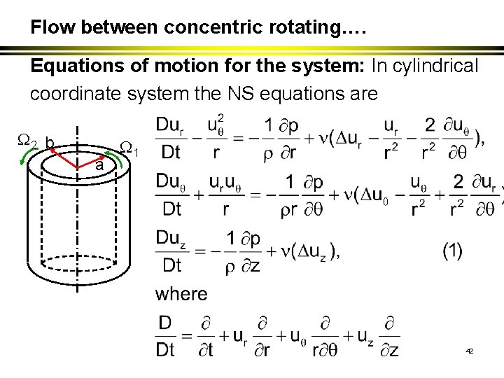 Flow between concentric rotating…. Equations of motion for the system: In cylindrical coordinate system
