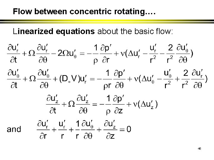 Flow between concentric rotating…. Linearized equations about the basic flow: 45 
