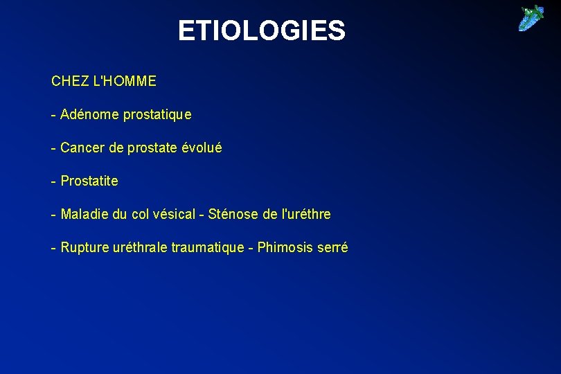 ETIOLOGIES CHEZ L'HOMME - Adénome prostatique - Cancer de prostate évolué - Prostatite -