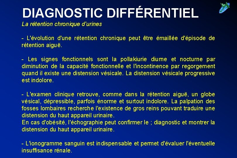 DIAGNOSTIC DIFFÉRENTIEL La rétention chronique d'urines - L'évolution d'une rétention chronique peut être émaillée