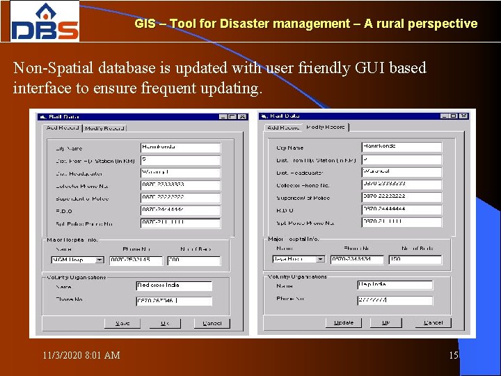 GIS – Tool for Disaster management – A rural perspective Non-Spatial database is updated