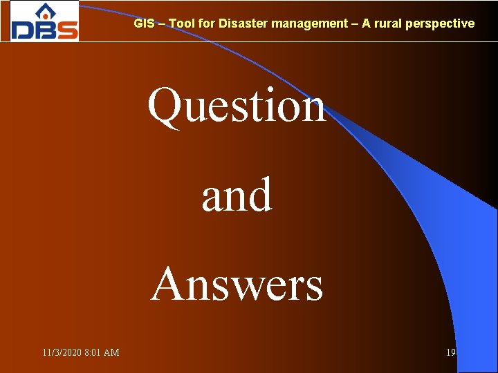GIS – Tool for Disaster management – A rural perspective Question and Answers 11/3/2020