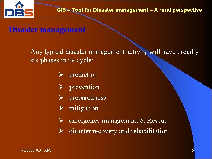 GIS – Tool for Disaster management – A rural perspective Disaster management Any typical