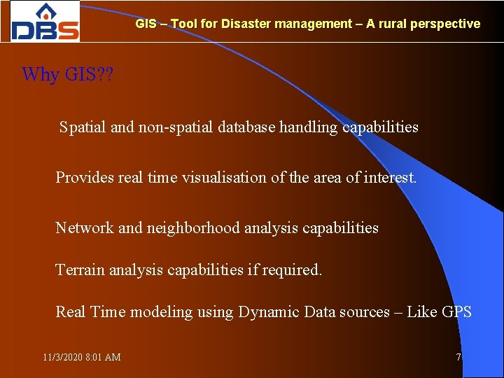 GIS – Tool for Disaster management – A rural perspective Why GIS? ? Spatial